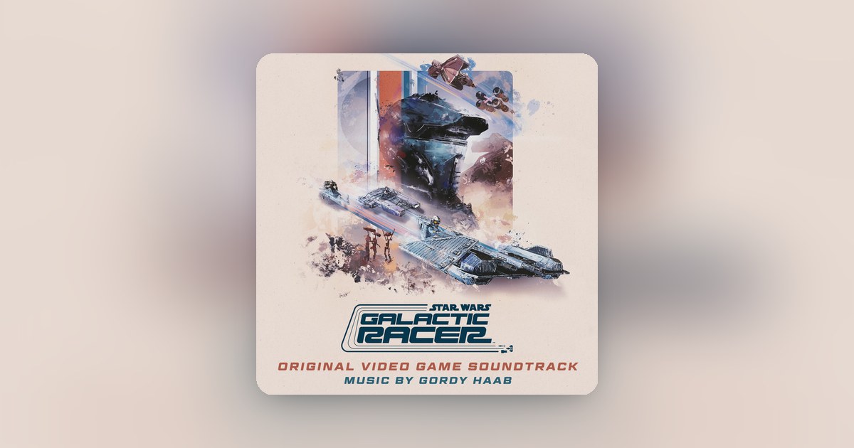Star Wars: Galactic Racer kicks off today alongside another masterful Gordy Haab score